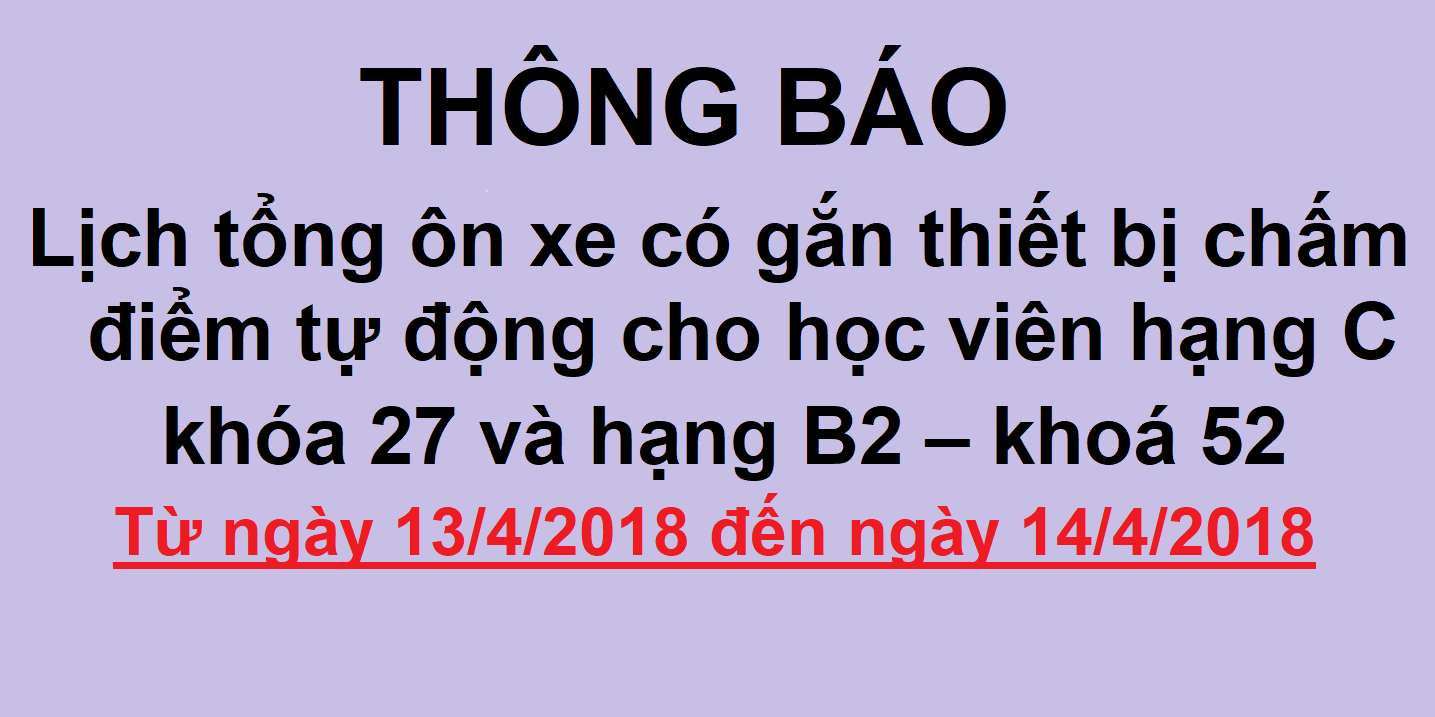 THÔNG BÁO Lịch tổng ôn xe Chip chấm điểm tự động cho học viên hạng C khóa 27 và hạng B2 – khoá 52